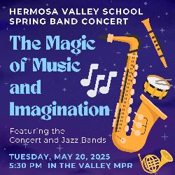 Hermosa Valley School Spring Band Concert - The Magic of Music and Imagination featuring the Concert and Jazz Bands on Tuesday, May 20, 2025, at 5:30 PM in the Valley MPR